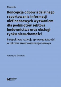 Koncepcja odpowiedzialnego raportowania informacji niefinansowych wyzwaniem dla podmiotów sektora budownictwa oraz obsługi rynku nieruchomości Raportowanie niefinansowe przedsiębiorstw książka